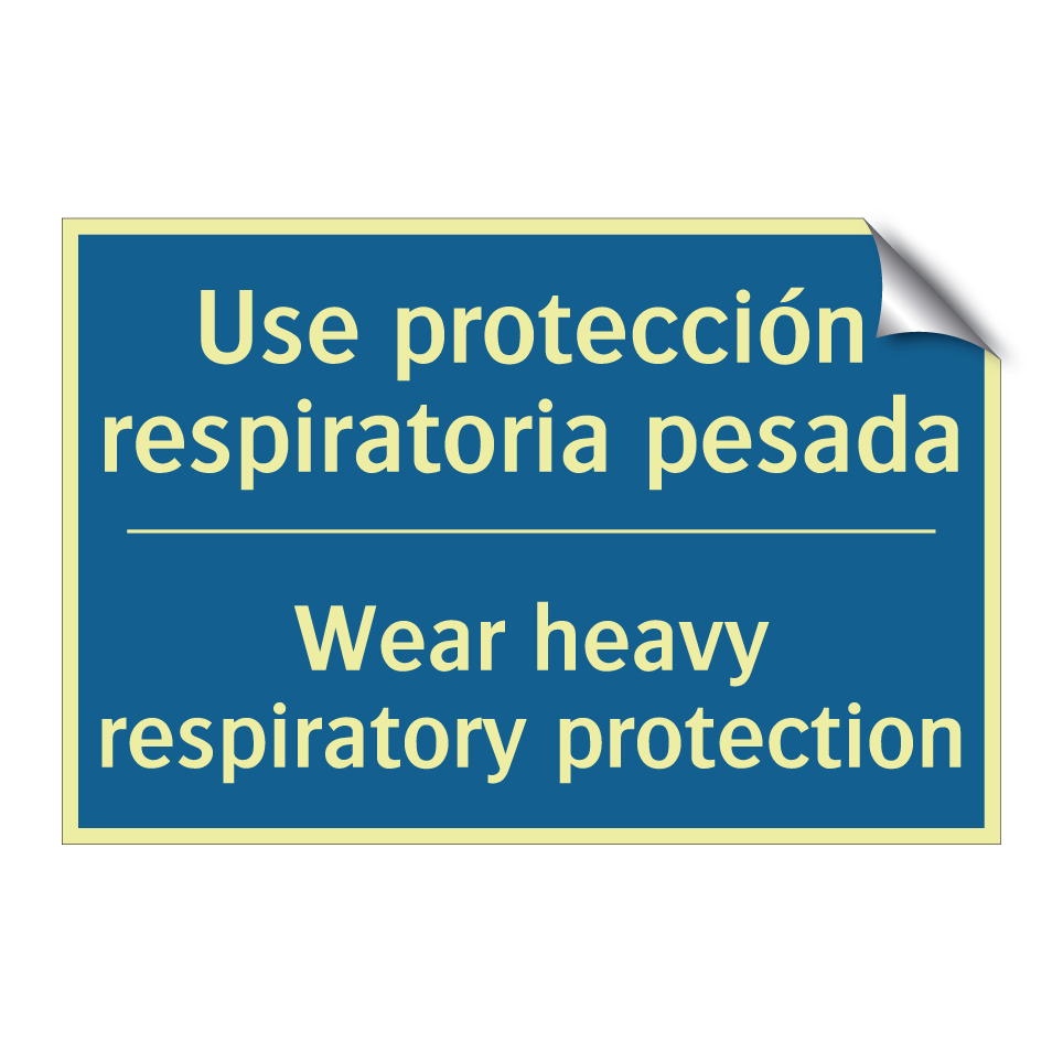 Use protección respiratoria pesada /.../ - Wear heavy respiratory protection /.../