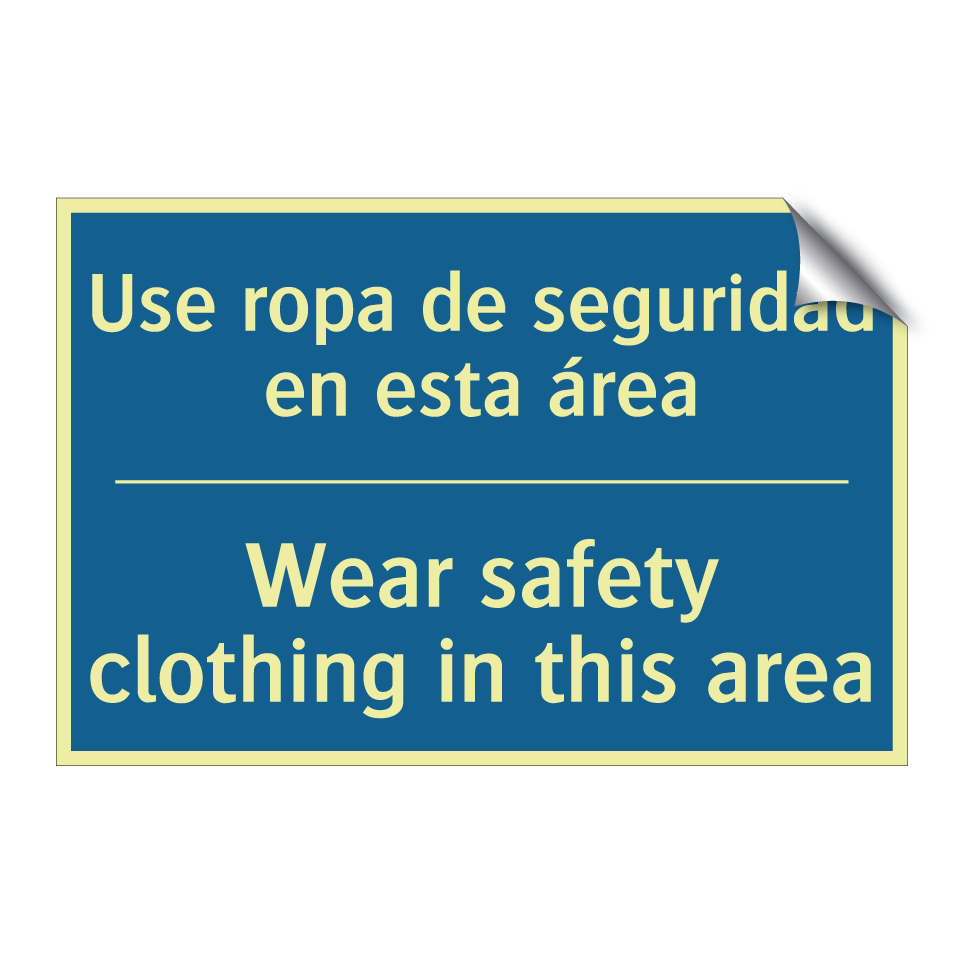Use ropa de seguridad en esta  /.../ - Wear safety clothing in this area /.../