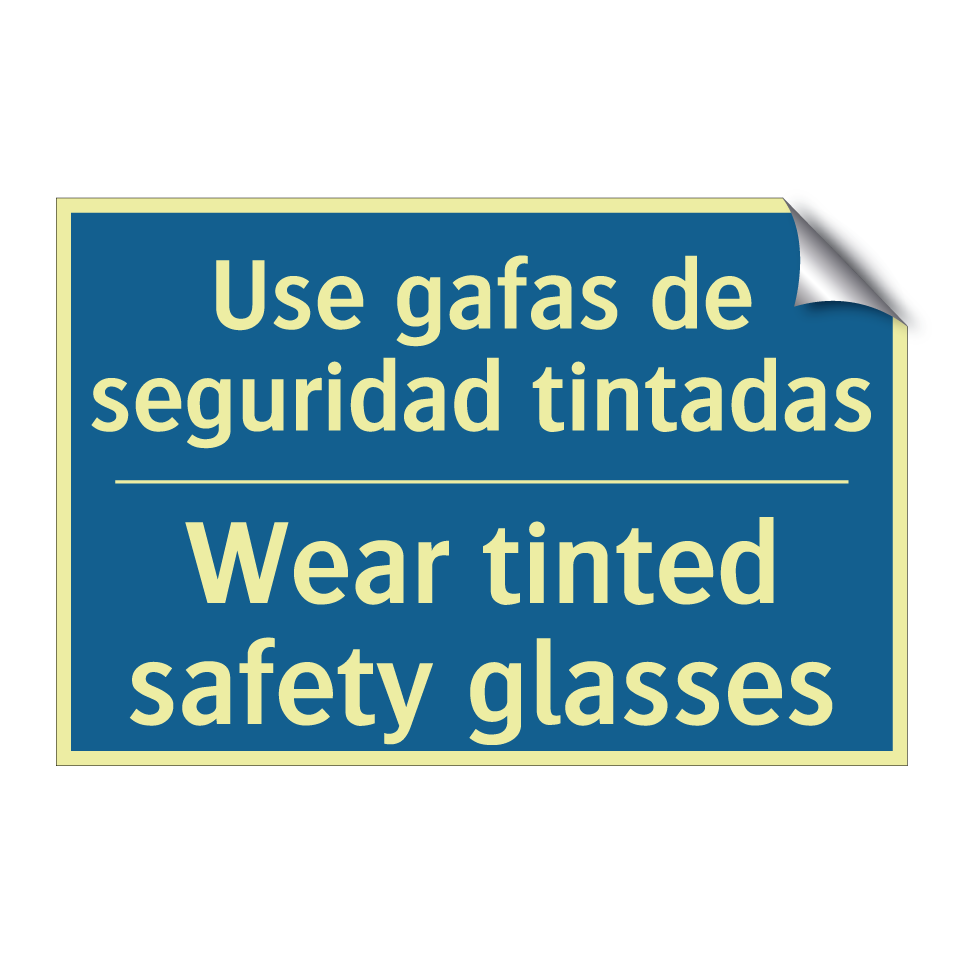 Use gafas de seguridad tintadas /.../ - Wear tinted safety glasses