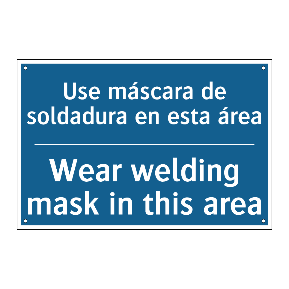 Use máscara de soldadura en esta  /.../ - Wear welding mask in this area