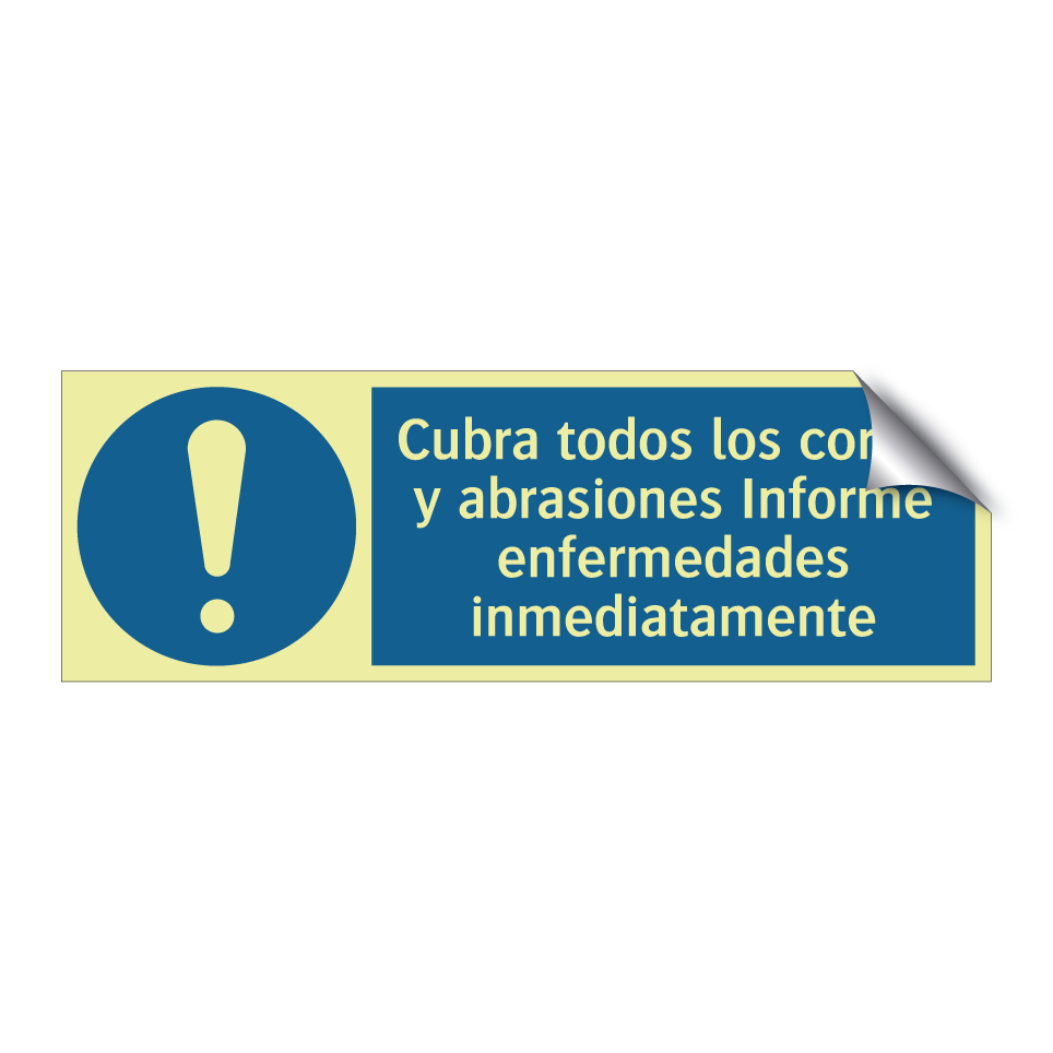 Cubra todos los cortes y abrasiones Informe enfermedades inmediatamente