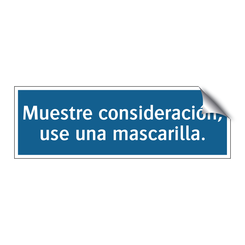 Muestre consideración, use una mascarilla.