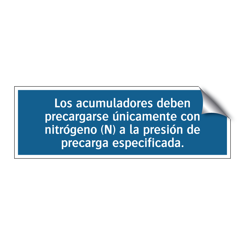 Los acumuladores deben precargarse únicamente con nitrógeno (N) a la presión de precarga especificada.