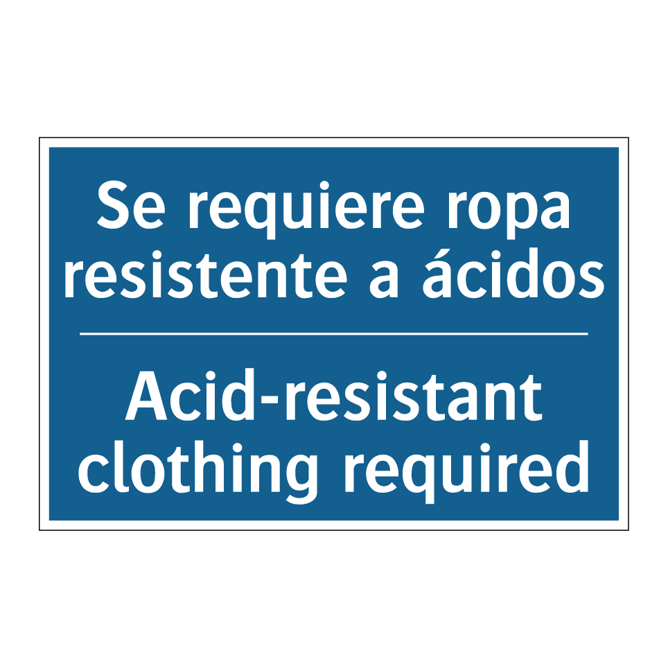 Se requiere ropa resistente a  /.../ - Acid-resistant clothing required /.../