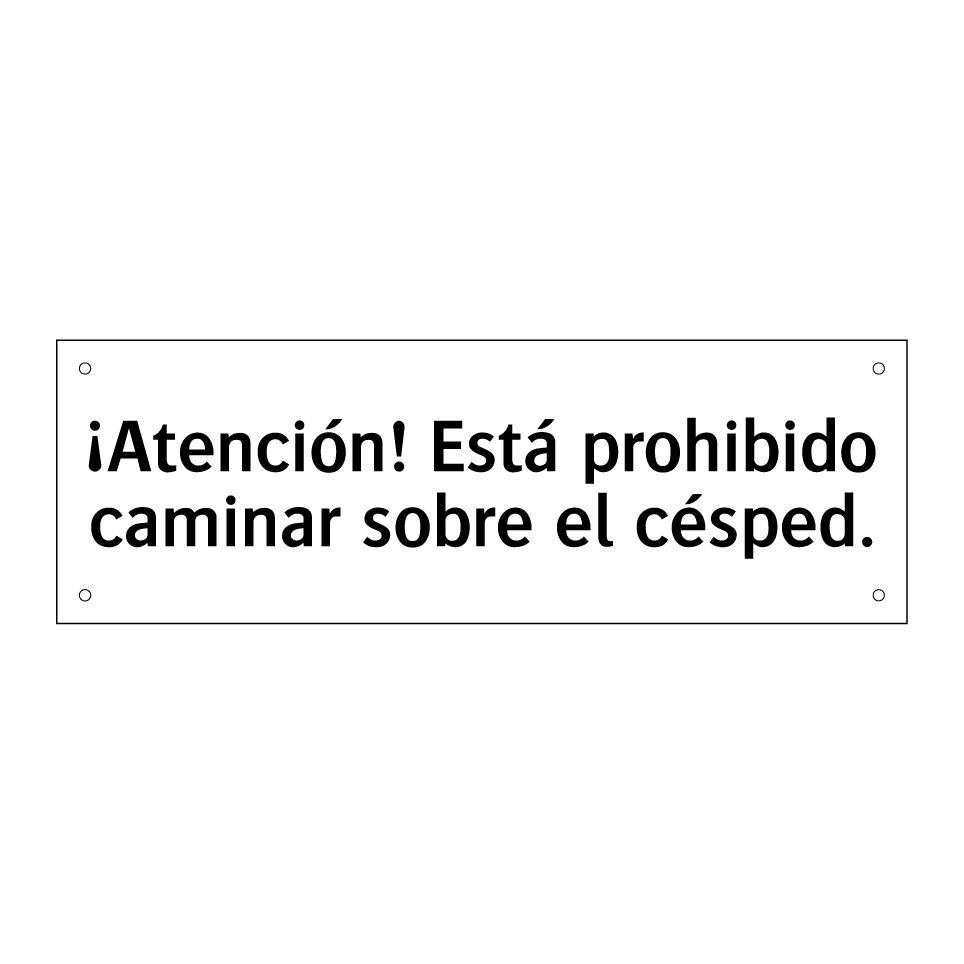 ¡Atención! Está prohibido caminar sobre el césped.