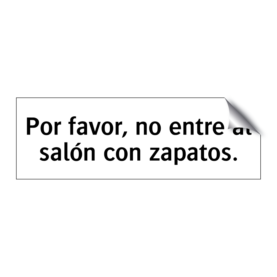 Por favor, no entre al salón con zapatos.