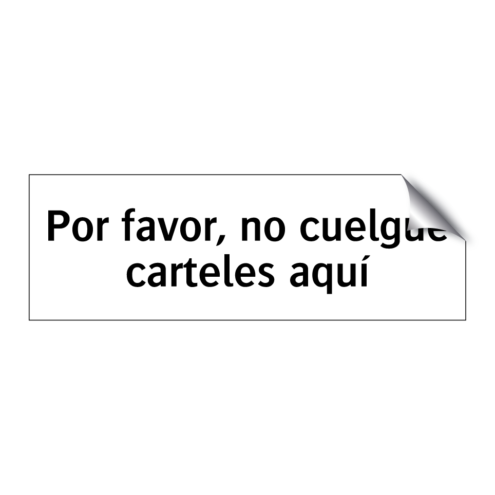 Por favor, no cuelgue carteles aquí