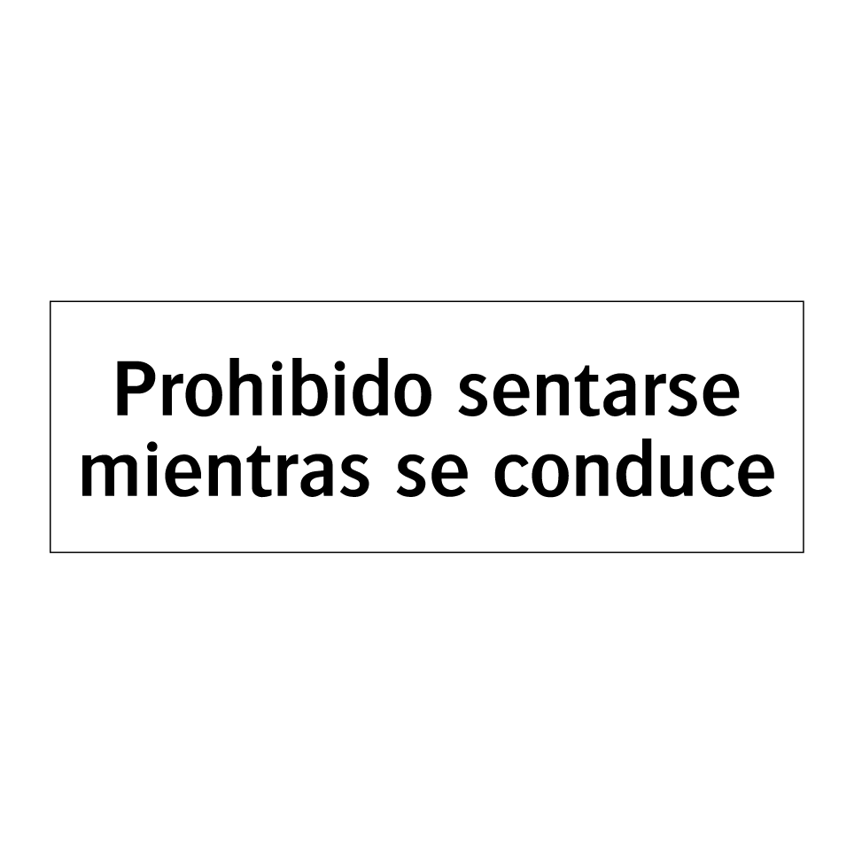 Prohibido sentarse mientras se conduce