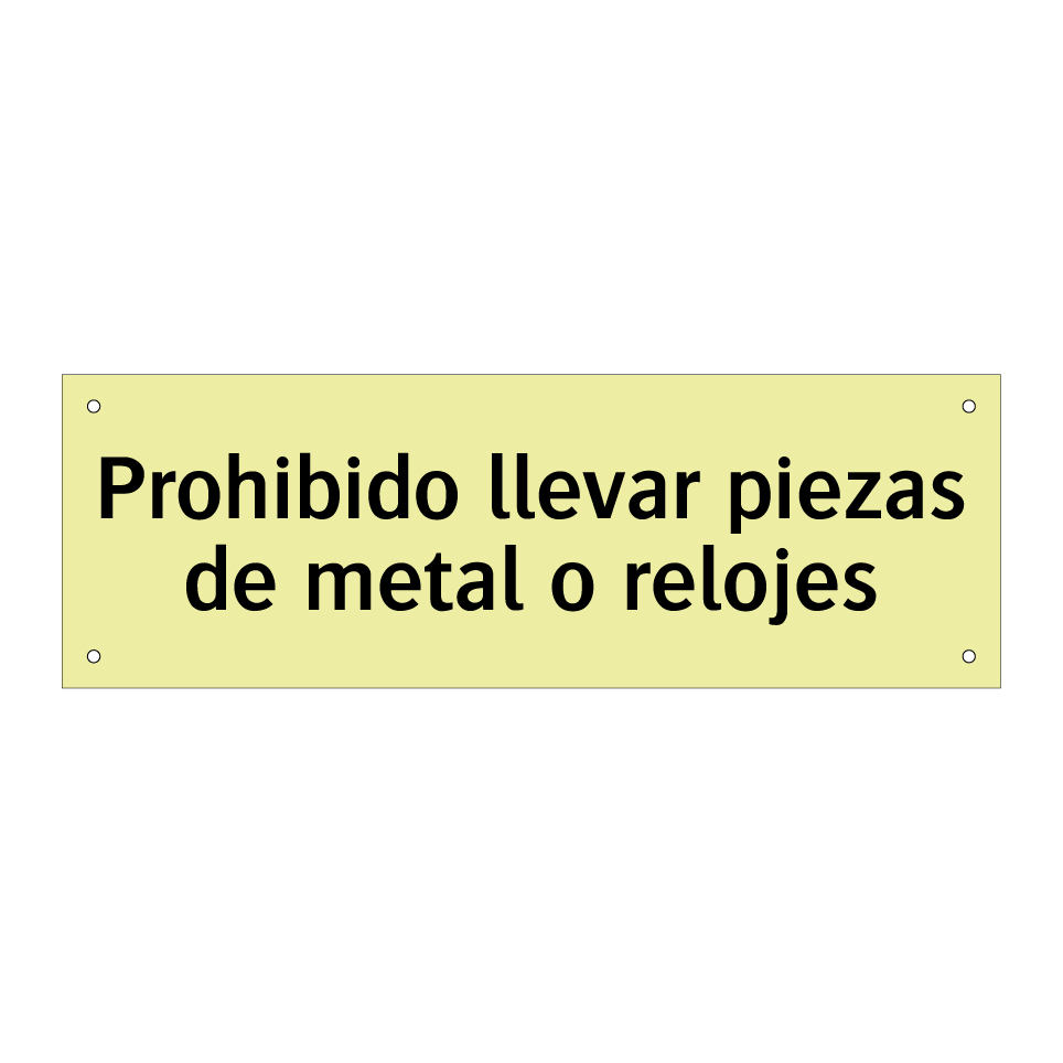 Prohibido llevar piezas de metal o relojes