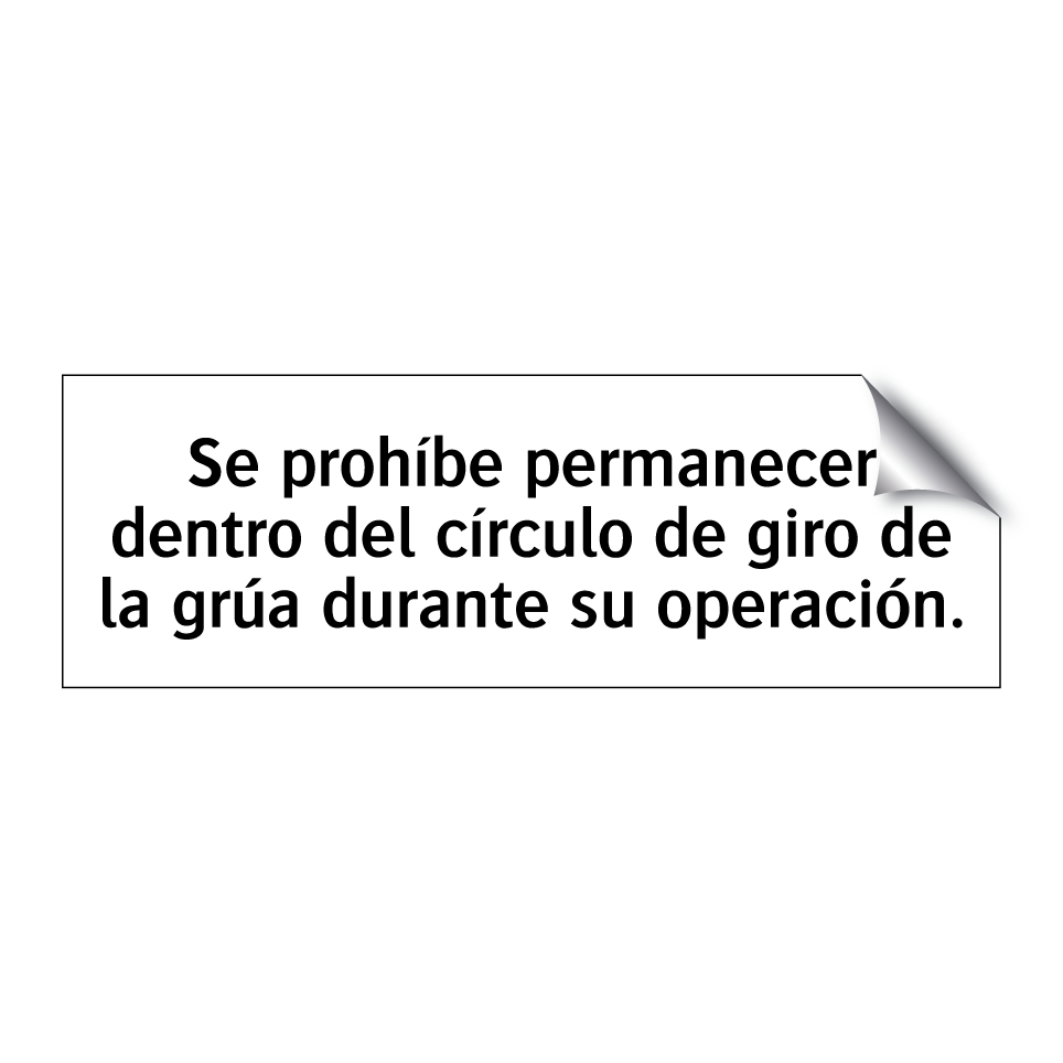 Se prohíbe permanecer dentro del círculo de giro de la grúa durante su operación.