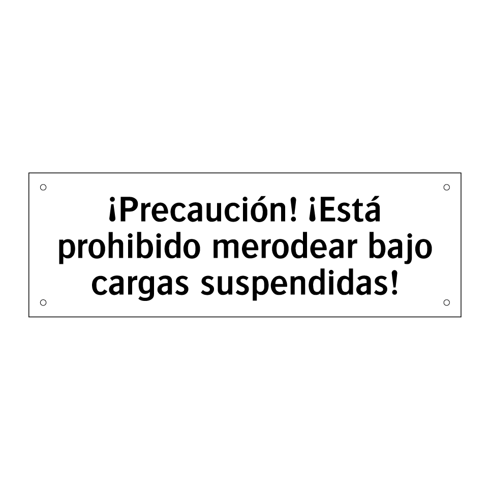 ¡Precaución! ¡Está prohibido merodear bajo cargas suspendidas!