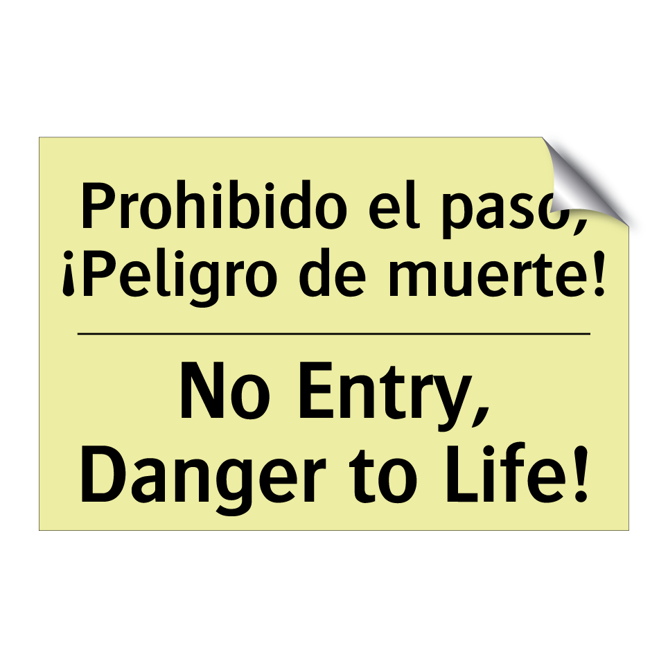 Prohibido el paso, ¡Peligro de muerte! - No Entry, Danger to Life!