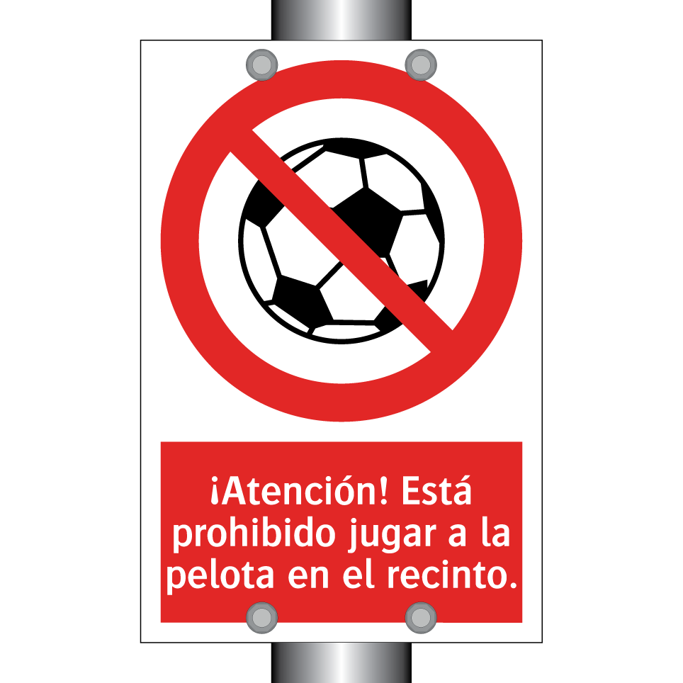 ¡Atención! Está prohibido jugar a la pelota en el recinto.