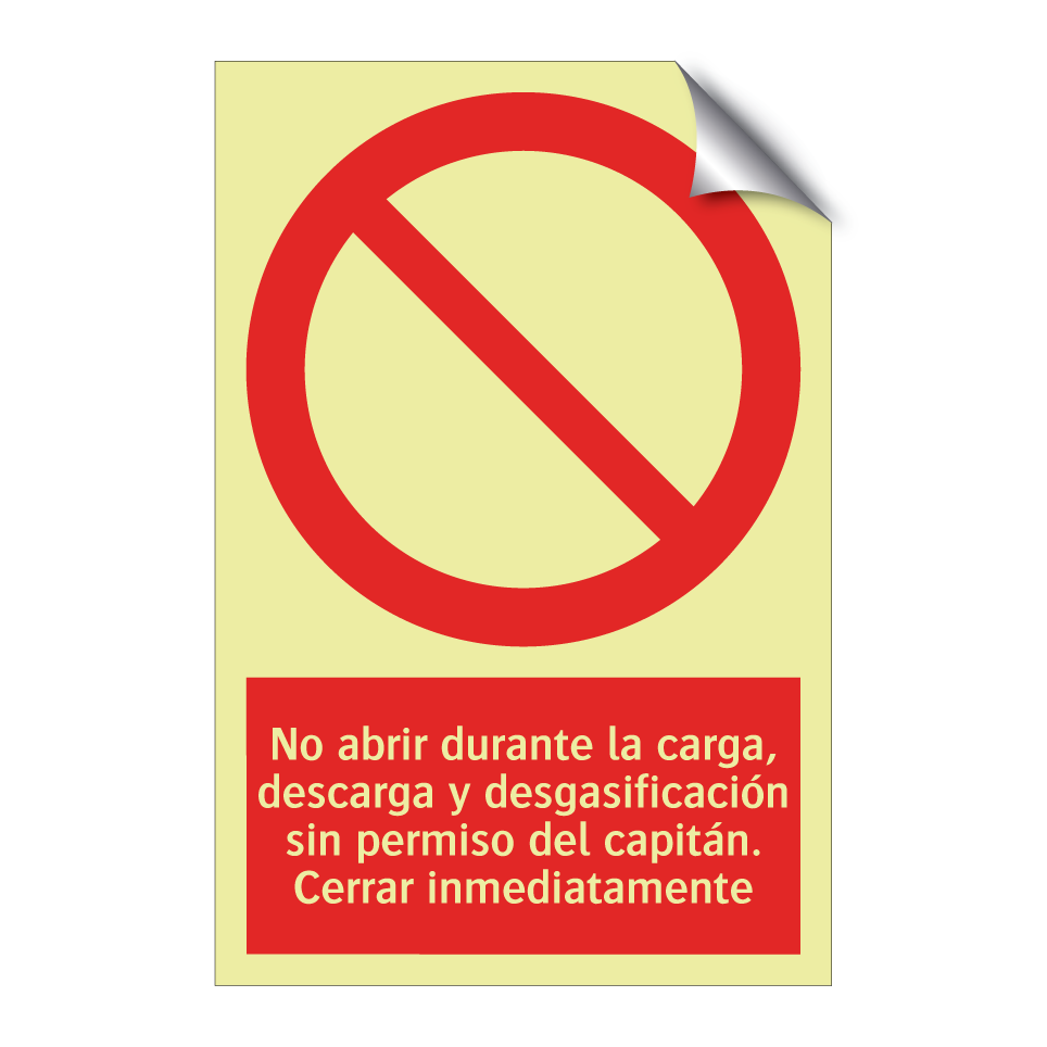 No abrir durante la carga, descarga y desgasificación sin permiso del capitán. Cerrar inmediatamente
