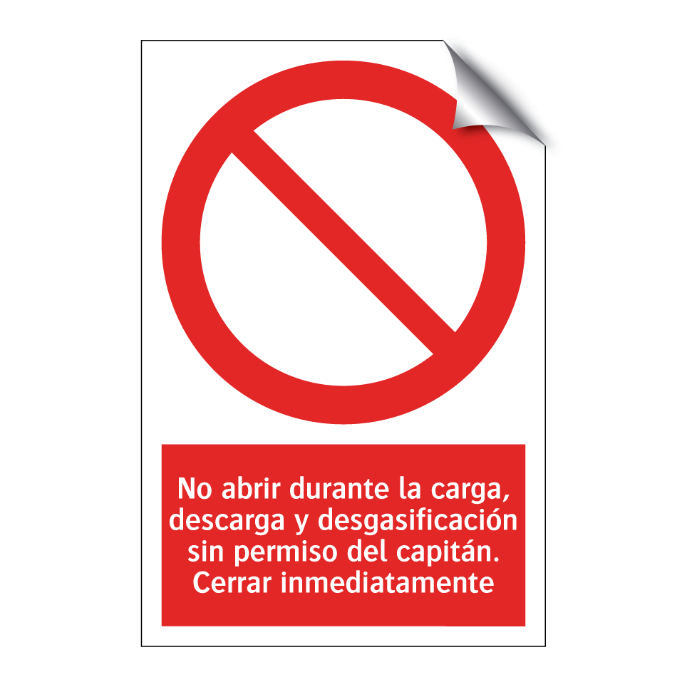 No abrir durante la carga, descarga y desgasificación sin permiso del capitán. Cerrar inmediatamente