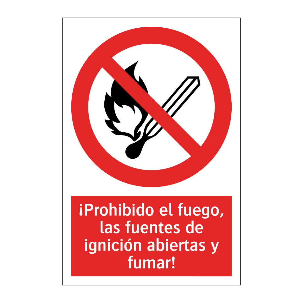 ¡Prohibido el fuego, las fuentes de ignición abiertas y fumar!