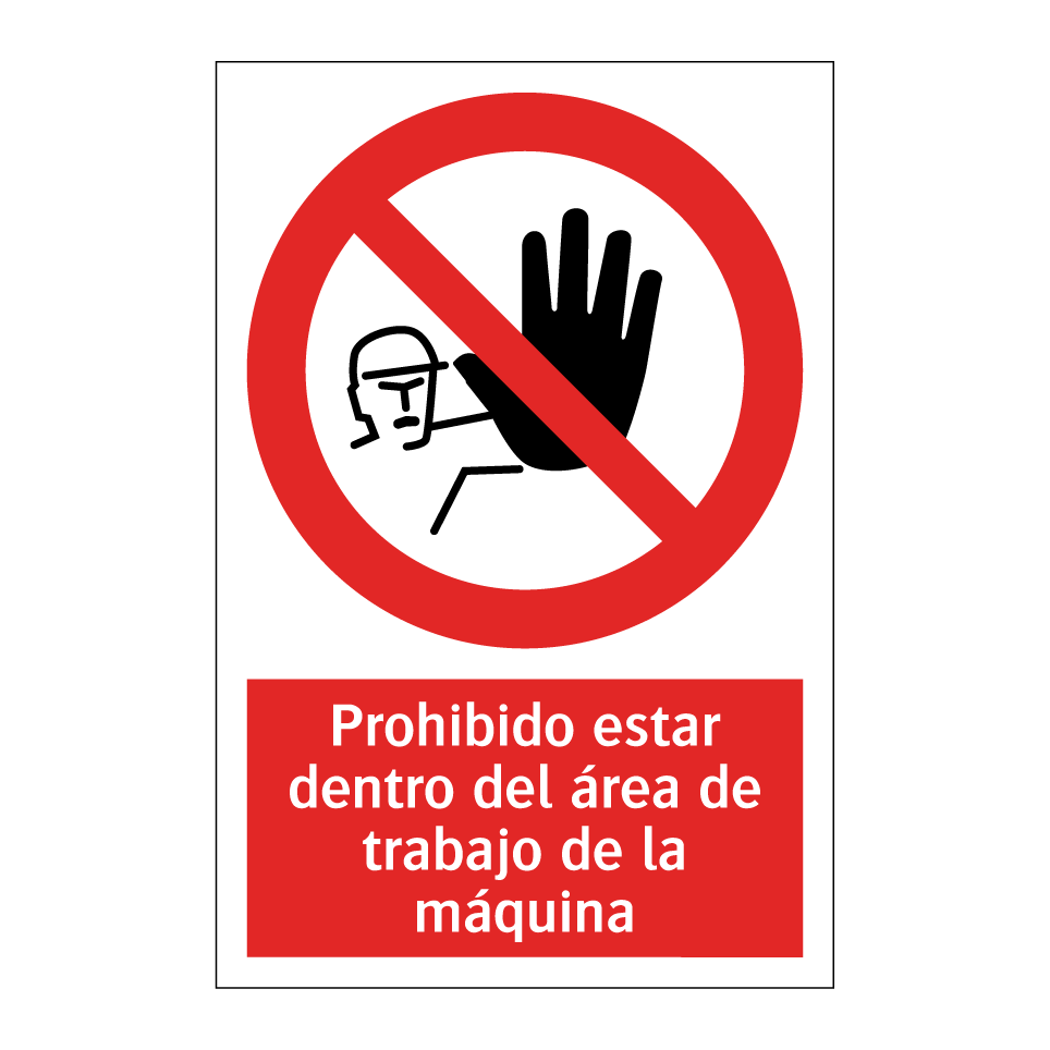 Prohibido estar dentro del área de trabajo de la máquina