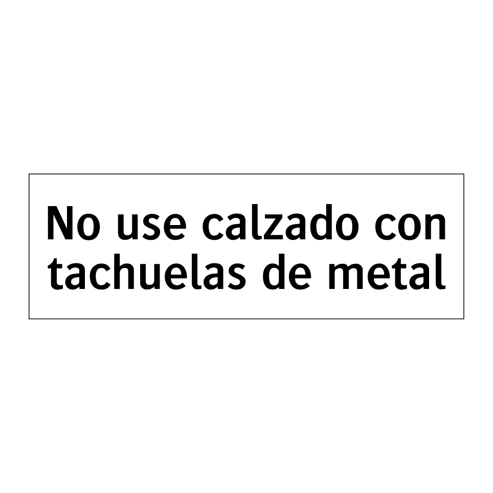 No use calzado con tachuelas de metal