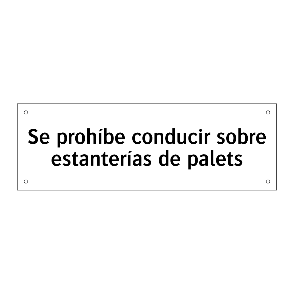 Se prohíbe conducir sobre estanterías de palets