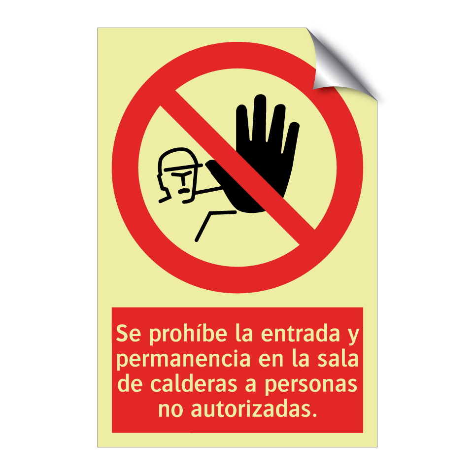 Se prohíbe la entrada y permanencia en la sala de calderas a personas no autorizadas.