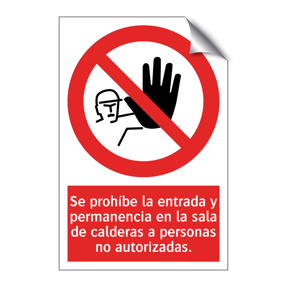 Se prohíbe la entrada y permanencia en la sala de calderas a personas no autorizadas.