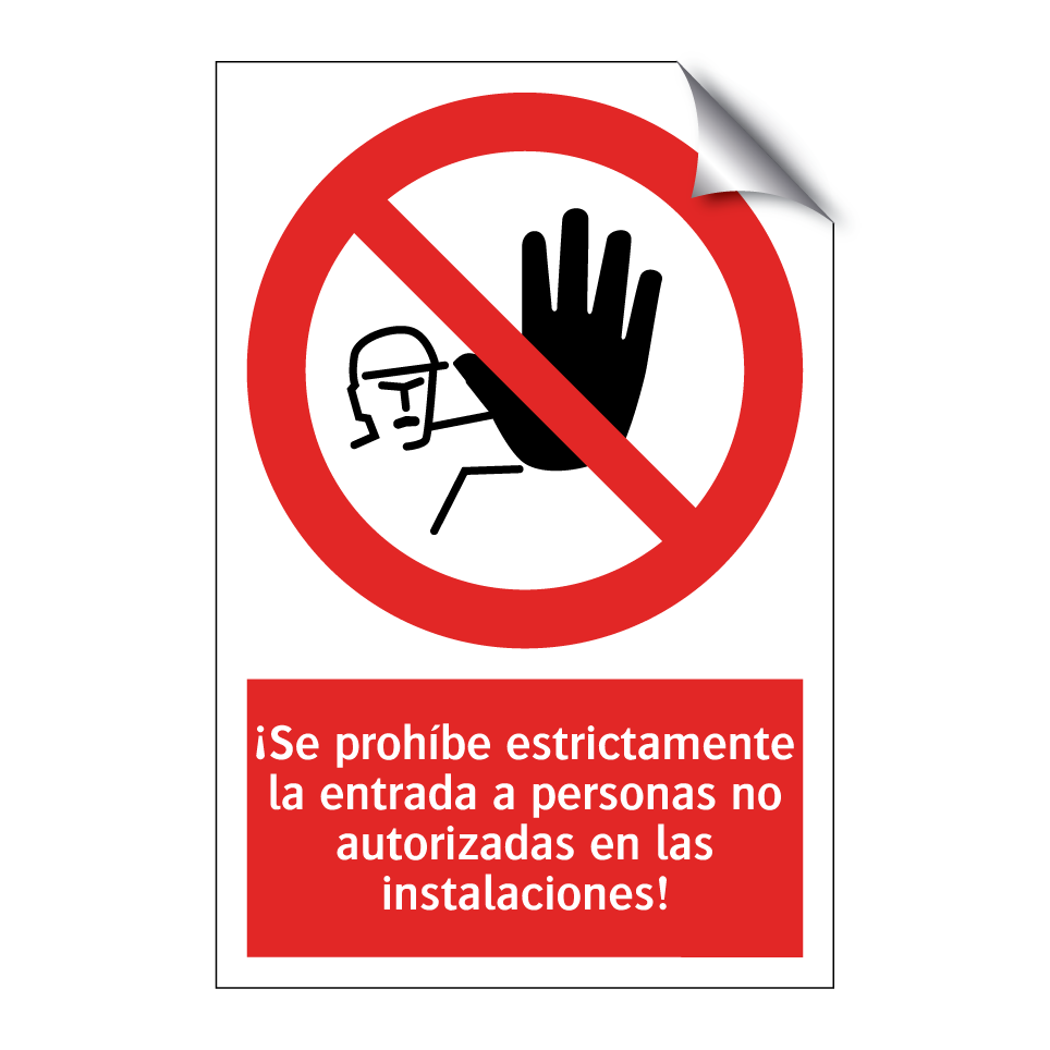 ¡Se prohíbe estrictamente la entrada a personas no autorizadas en las instalaciones!