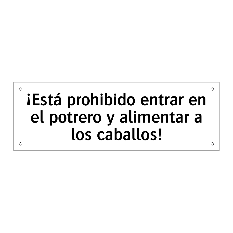 ¡Está prohibido entrar en el potrero y alimentar a los caballos!