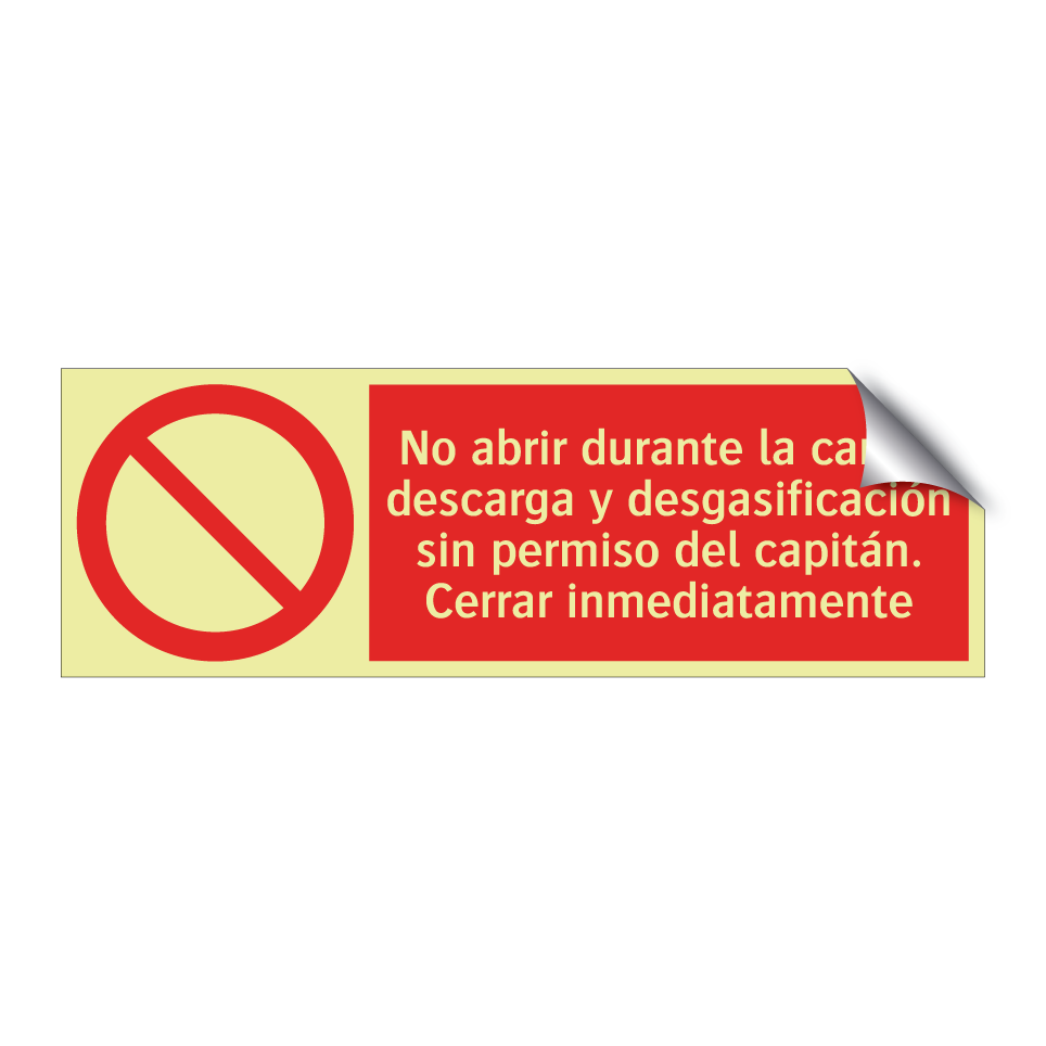 No abrir durante la carga, descarga y desgasificación sin permiso del capitán. Cerrar inmediatamente