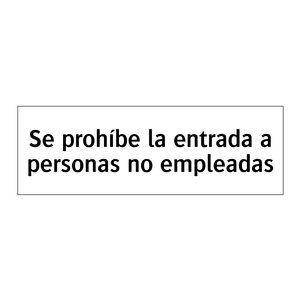 Se prohíbe la entrada a personas no empleadas