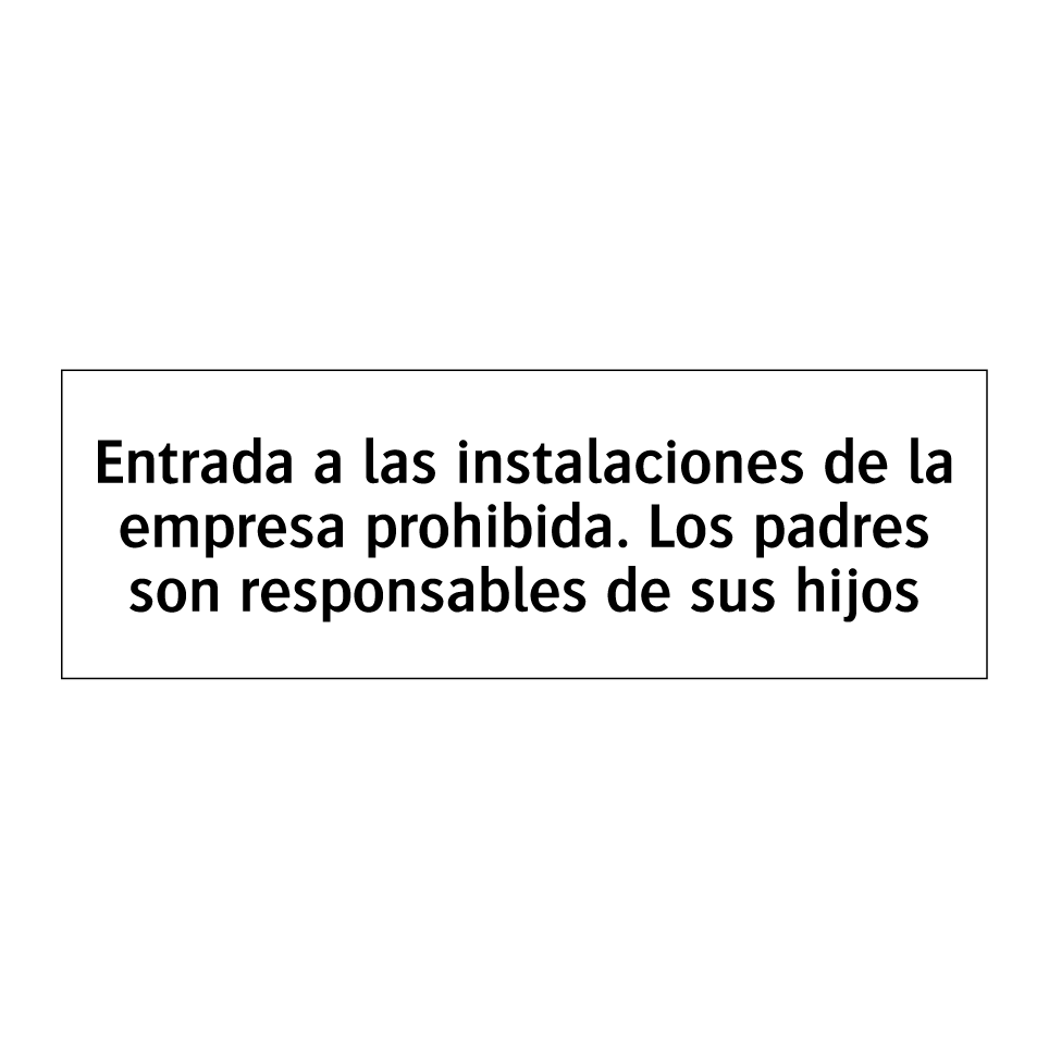 Entrada a las instalaciones de la empresa prohibida. Los padres son responsables de sus hijos