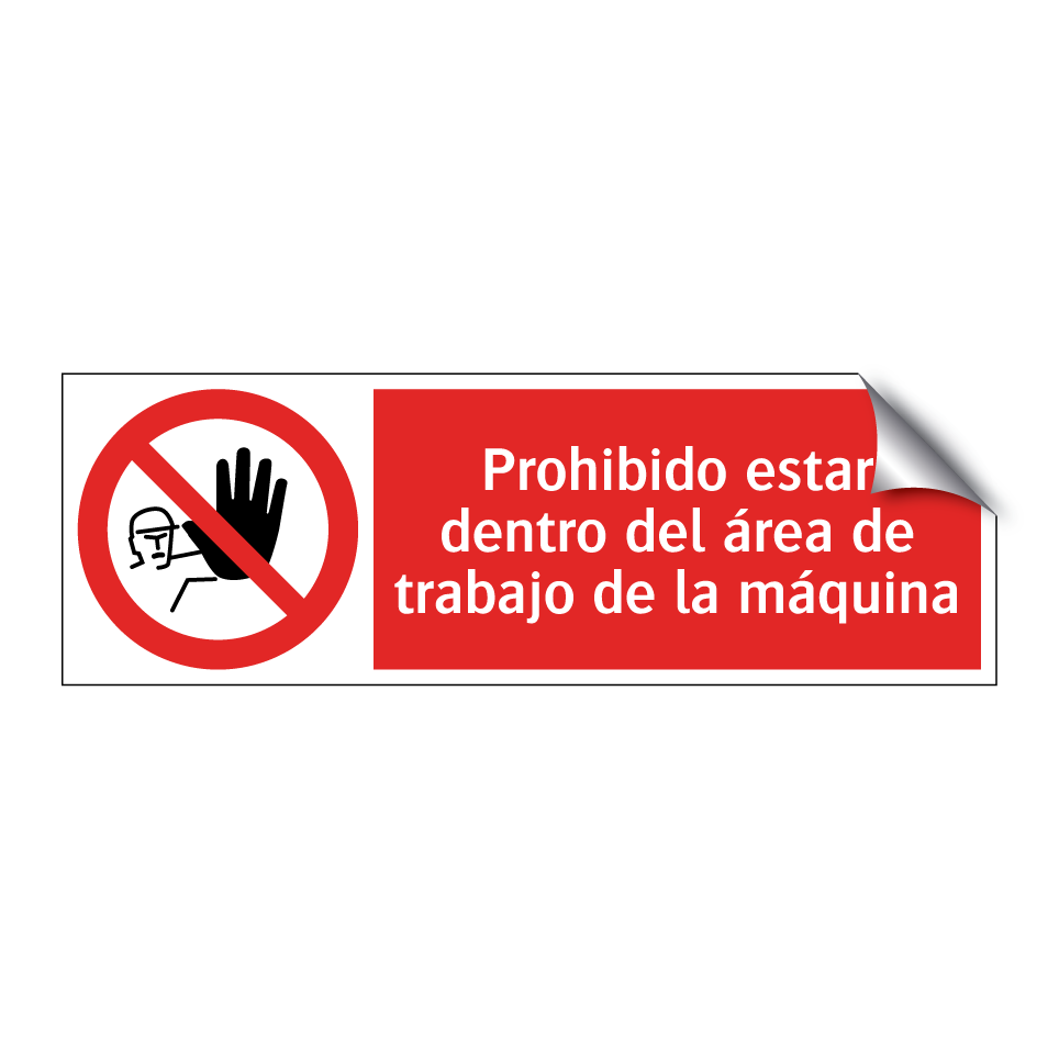 Prohibido estar dentro del área de trabajo de la máquina