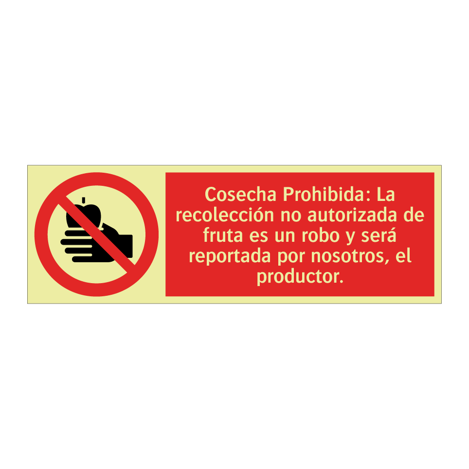 Cosecha Prohibida: La recolección no autorizada de fruta es un robo y será reportada por nosotros, el productor.