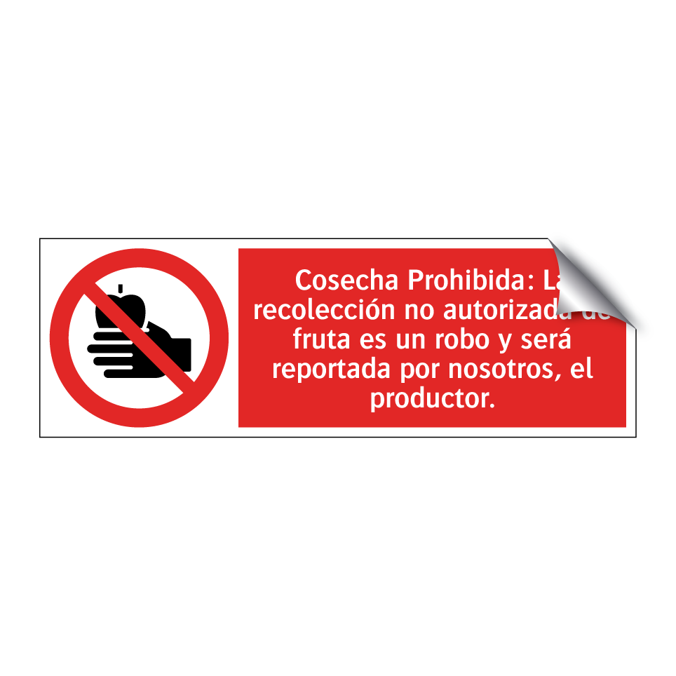 Cosecha Prohibida: La recolección no autorizada de fruta es un robo y será reportada por nosotros, el productor.