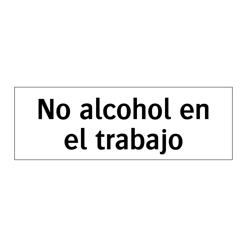 No alcohol en el trabajo