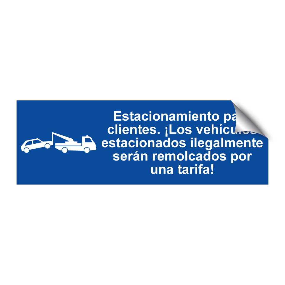 Estacionamiento para clientes. ¡Los vehículos estacionados ilegalmente serán remolcados por una tarifa!