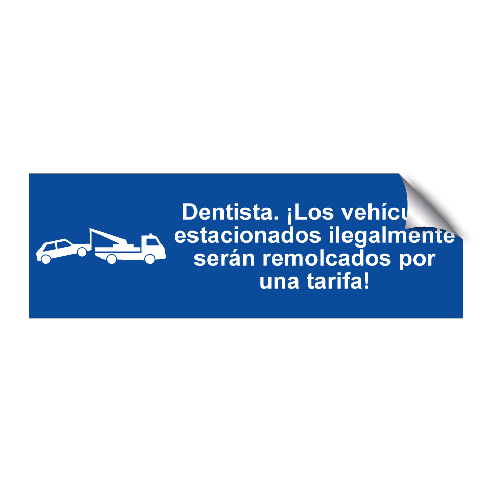 Dentista. ¡Los vehículos estacionados ilegalmente serán remolcados por una tarifa!