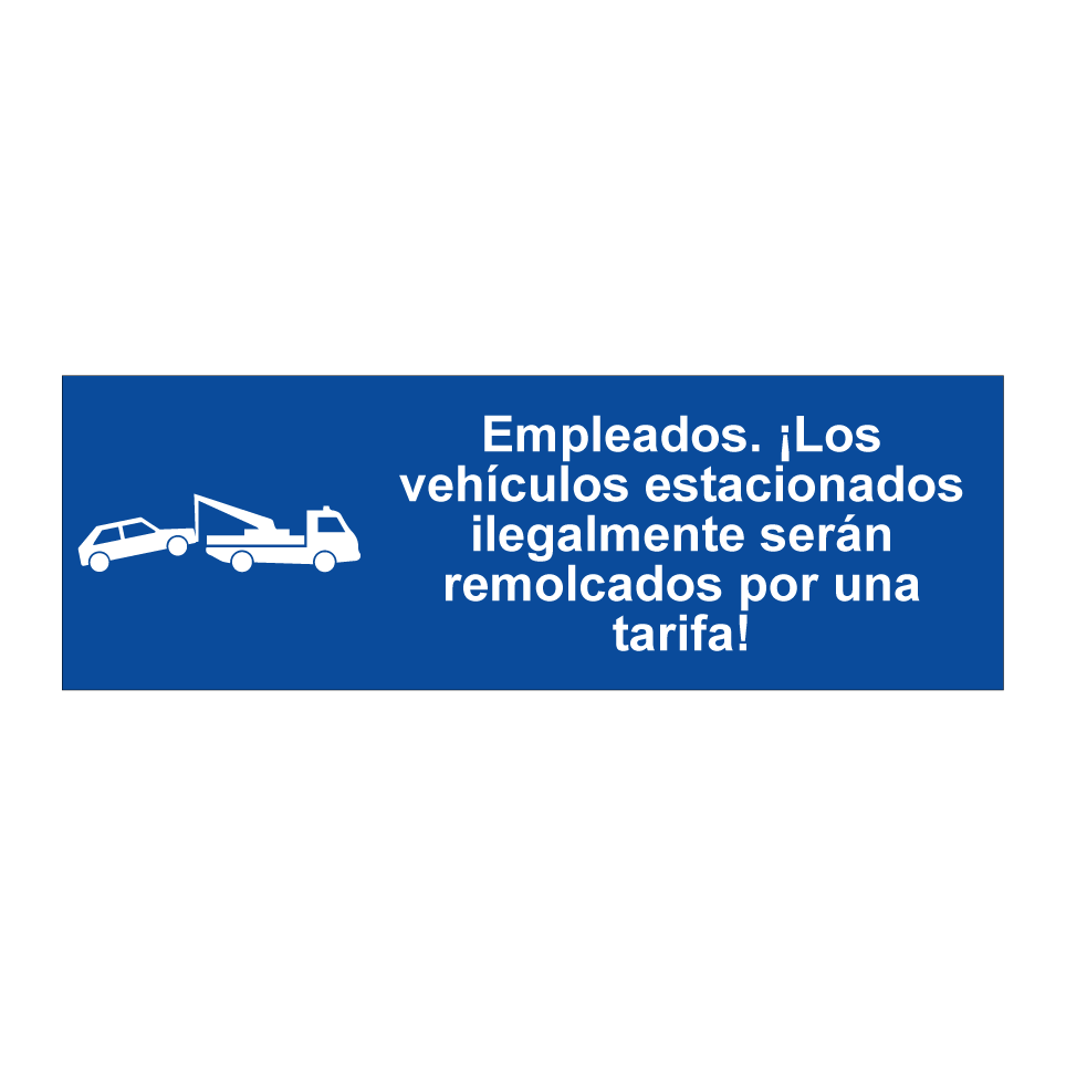 Empleados. ¡Los vehículos estacionados ilegalmente serán remolcados por una tarifa!