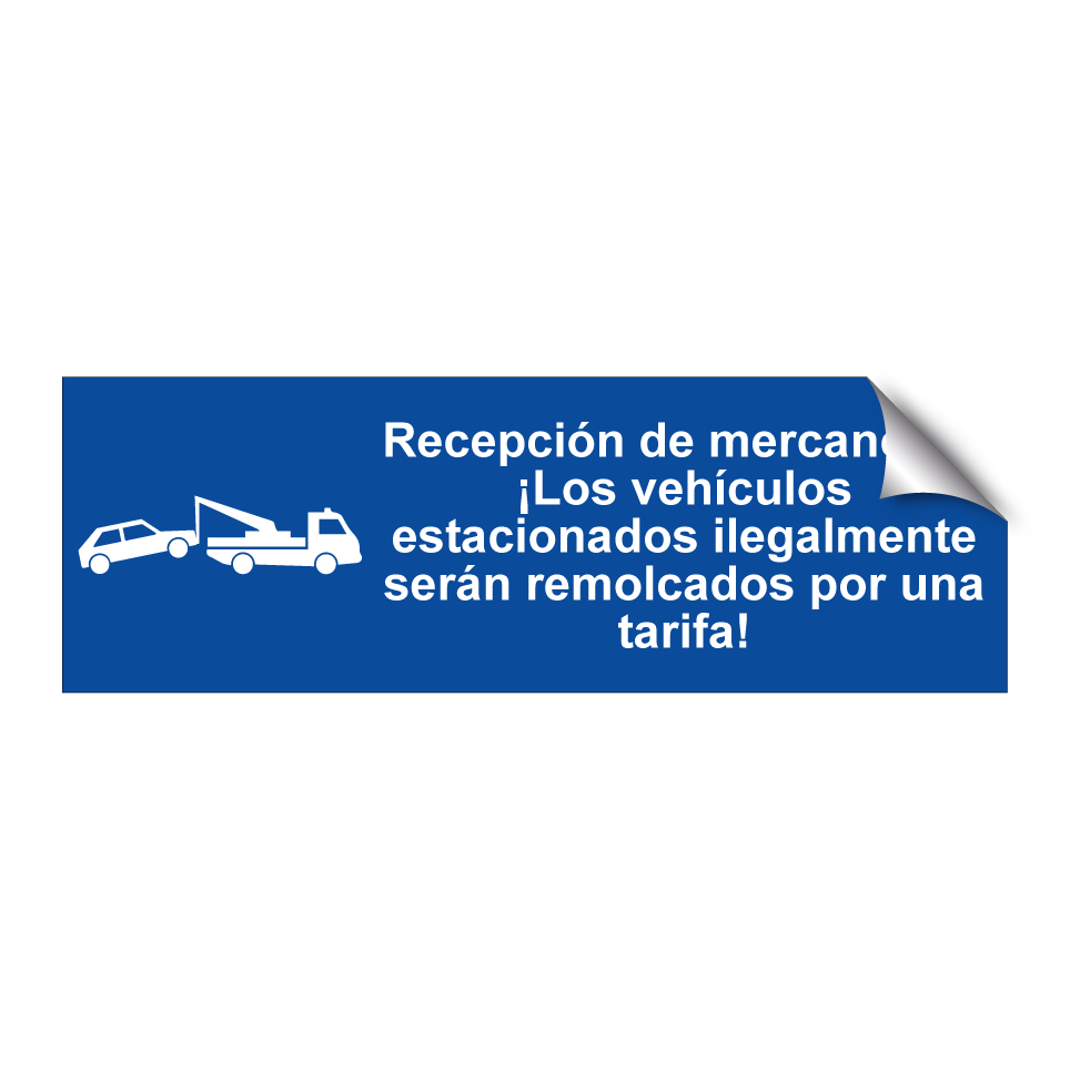 Recepción de mercancías. ¡Los vehículos estacionados ilegalmente serán remolcados por una tarifa!