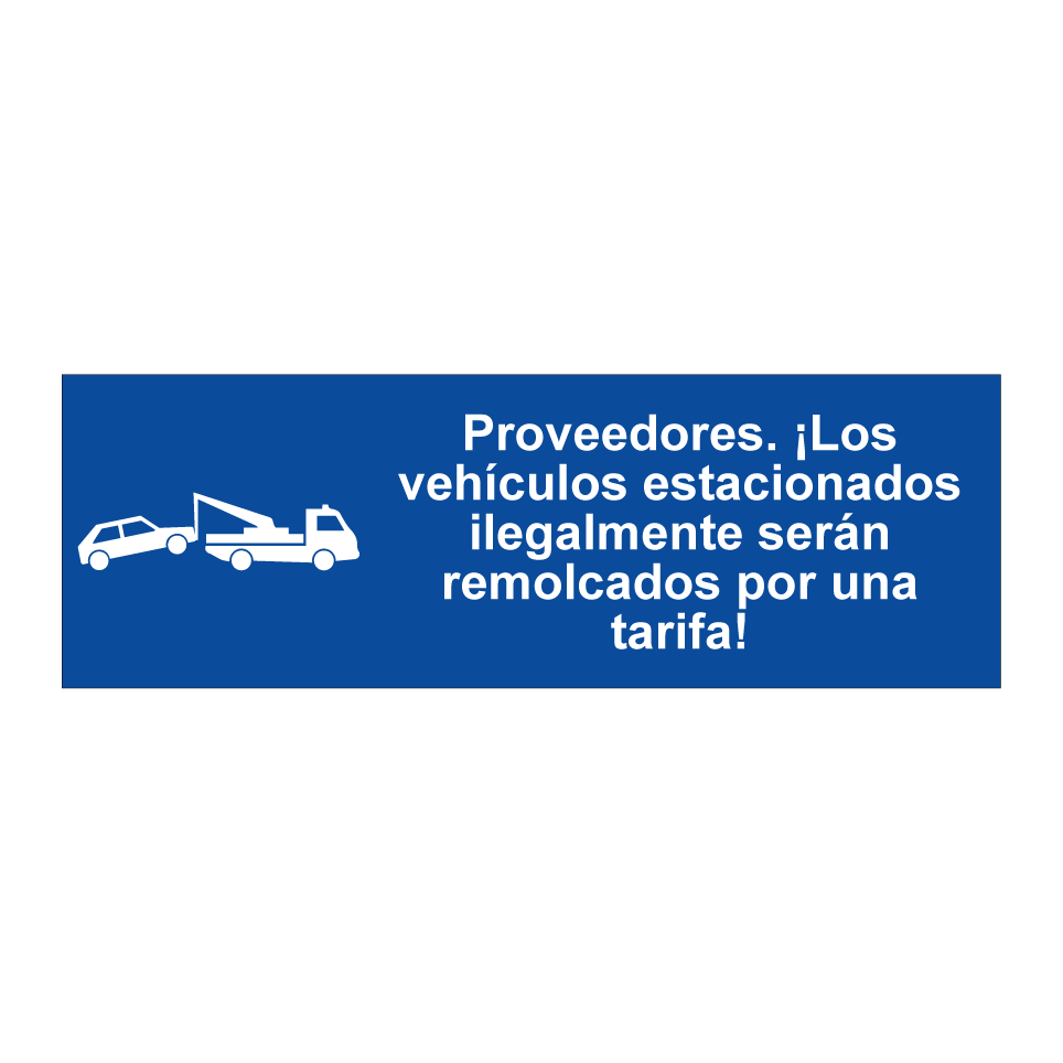 Proveedores. ¡Los vehículos estacionados ilegalmente serán remolcados por una tarifa!