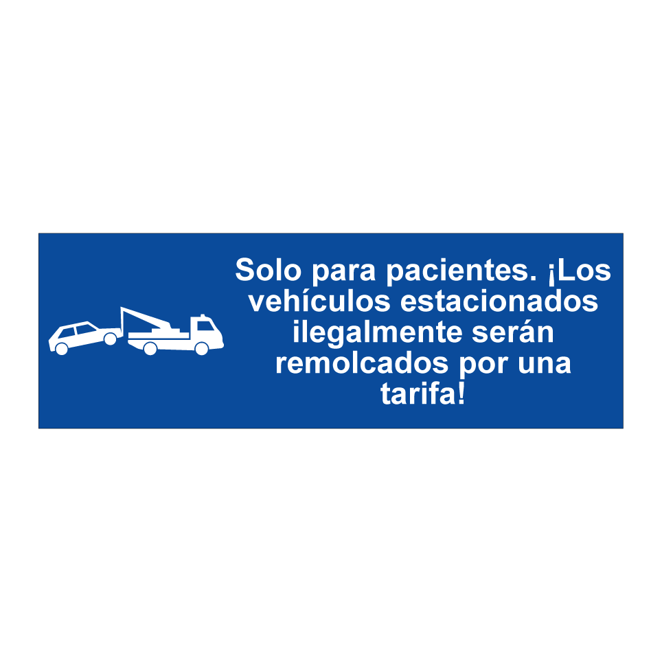 Solo para pacientes. ¡Los vehículos estacionados ilegalmente serán remolcados por una tarifa!