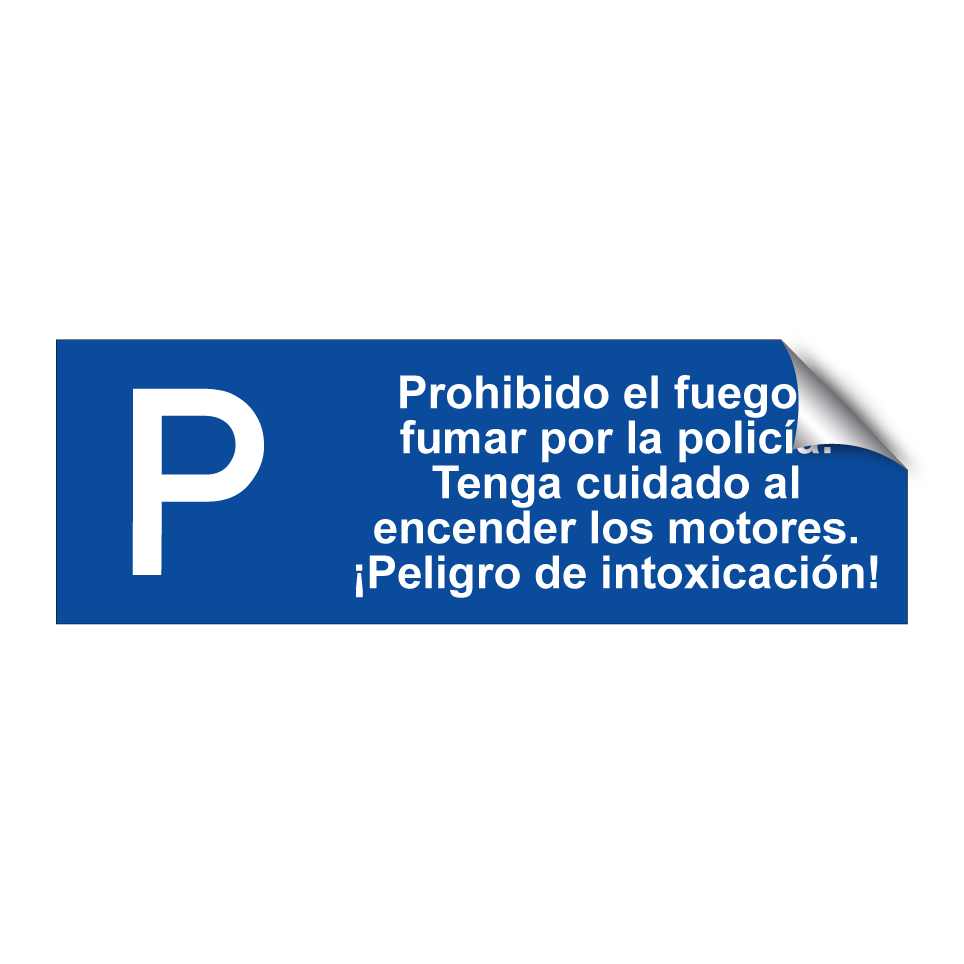 Prohibido el fuego y fumar por la policía. Tenga cuidado al encender los motores. ¡Peligro de intoxicación!