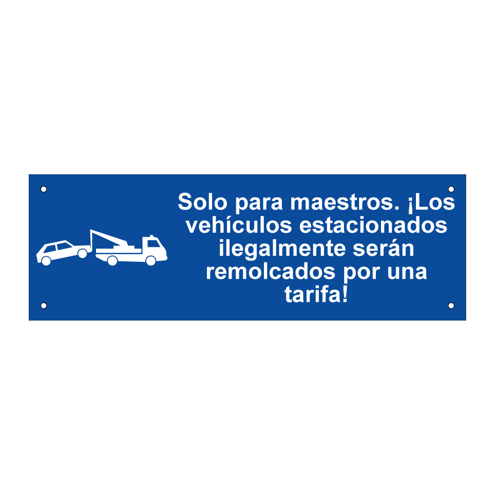 Solo para maestros. ¡Los vehículos estacionados ilegalmente serán remolcados por una tarifa!