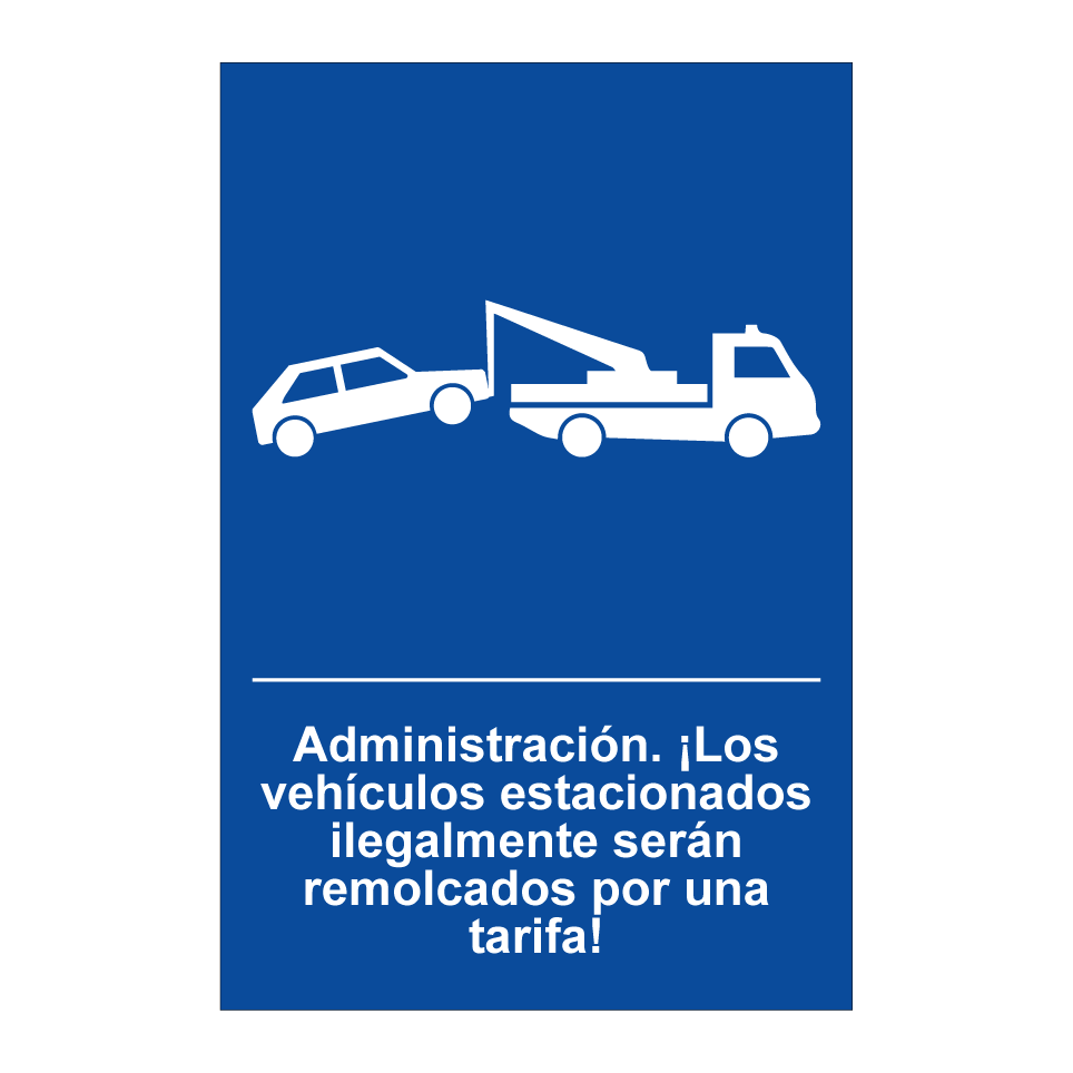 Administración. ¡Los vehículos estacionados ilegalmente serán remolcados por una tarifa!