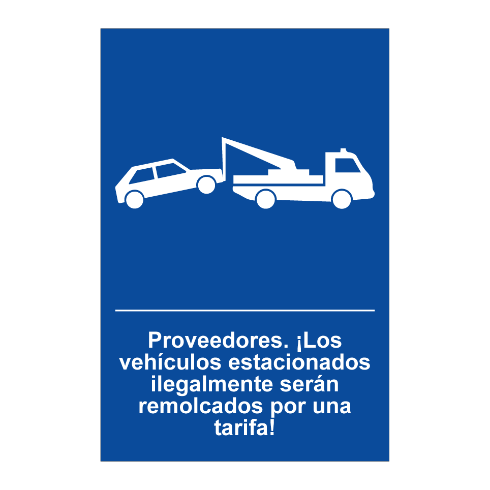 Proveedores. ¡Los vehículos estacionados ilegalmente serán remolcados por una tarifa!