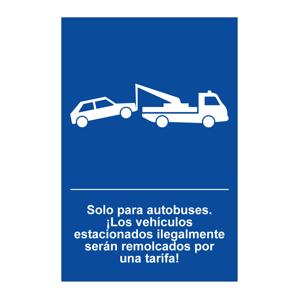 Solo para autobuses. ¡Los vehículos estacionados ilegalmente serán remolcados por una tarifa!