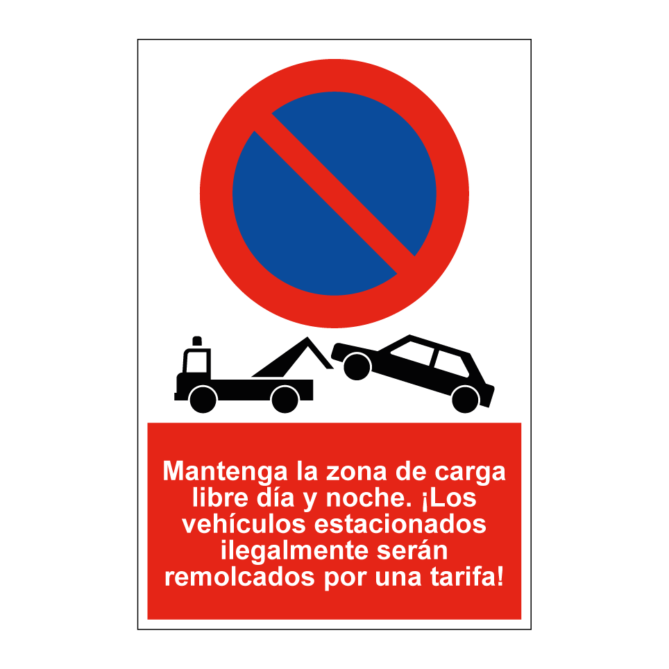 Mantenga la zona de carga libre día y noche. ¡Los vehículos estacionados ilegalmente serán remolcados por una tarifa!