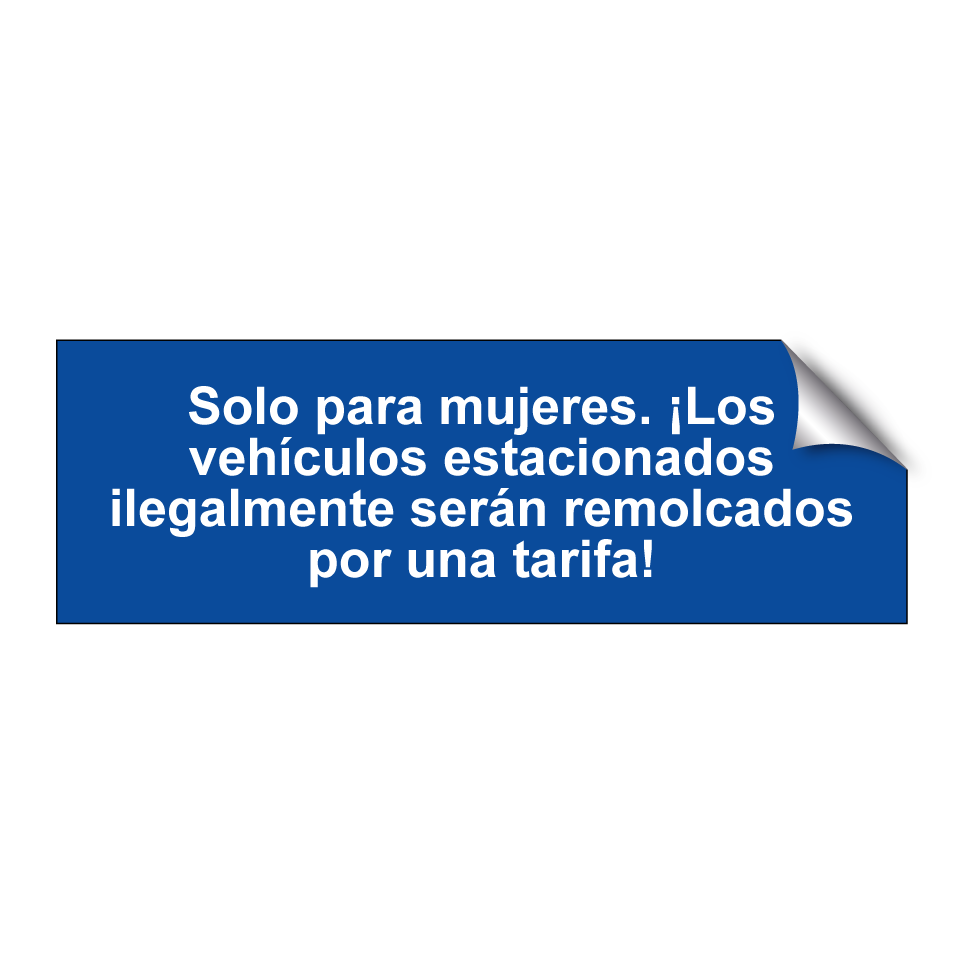 Solo para mujeres. ¡Los vehículos estacionados ilegalmente serán remolcados por una tarifa!