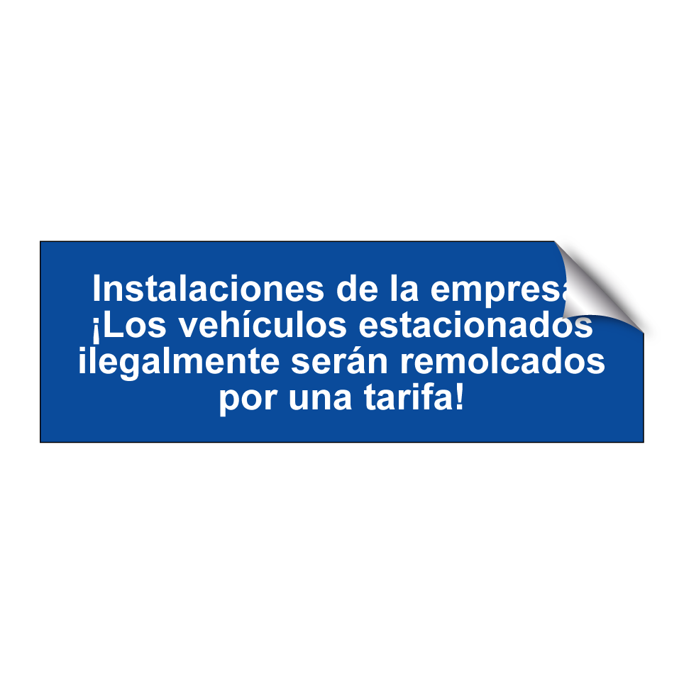 Instalaciones de la empresa. ¡Los vehículos estacionados ilegalmente serán remolcados por una tarifa!