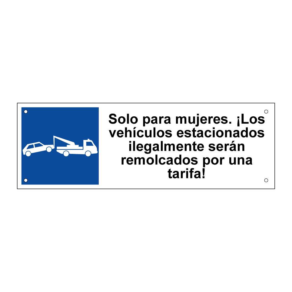 Solo para mujeres. ¡Los vehículos estacionados ilegalmente serán remolcados por una tarifa!