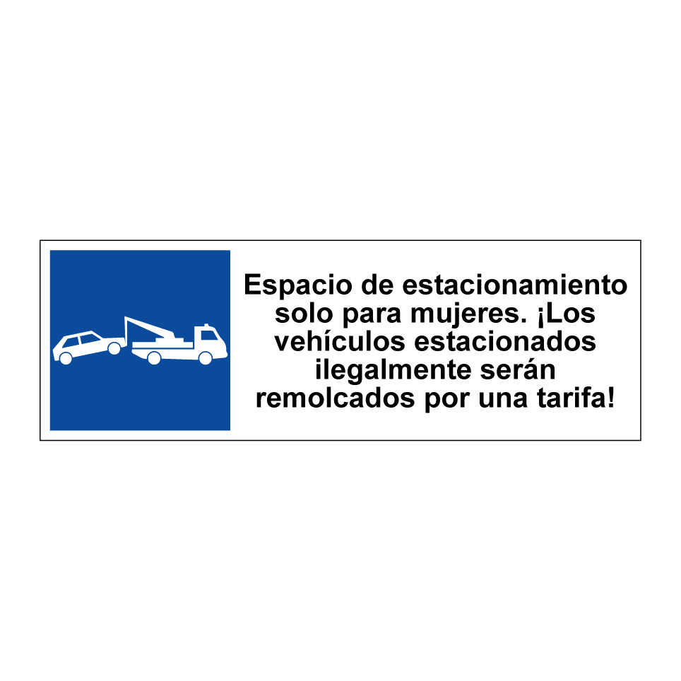 Espacio de estacionamiento solo para mujeres. ¡Los vehículos estacionados ilegalmente serán remolcados por una tarifa!